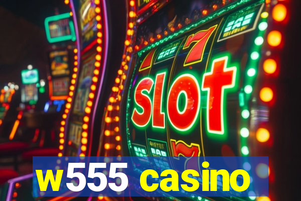 w555 casino